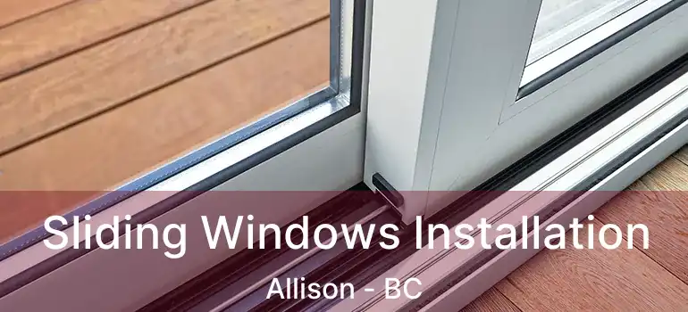  Sliding Windows Installation Allison - BC