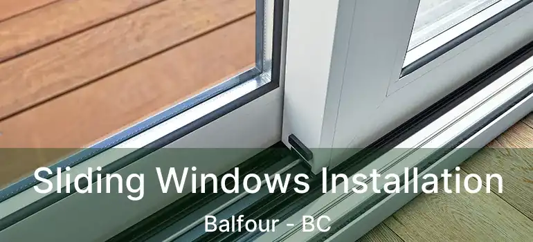  Sliding Windows Installation Balfour - BC