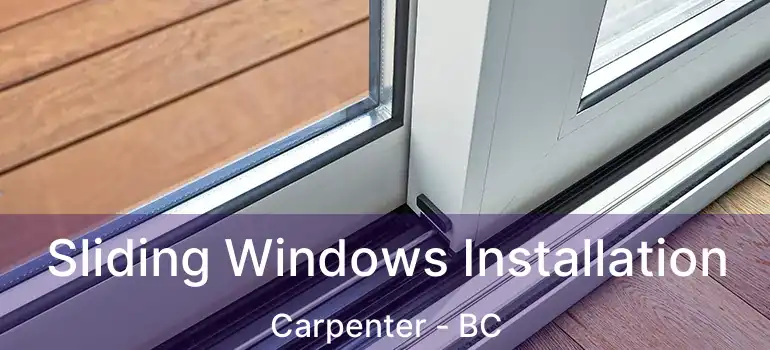  Sliding Windows Installation Carpenter - BC