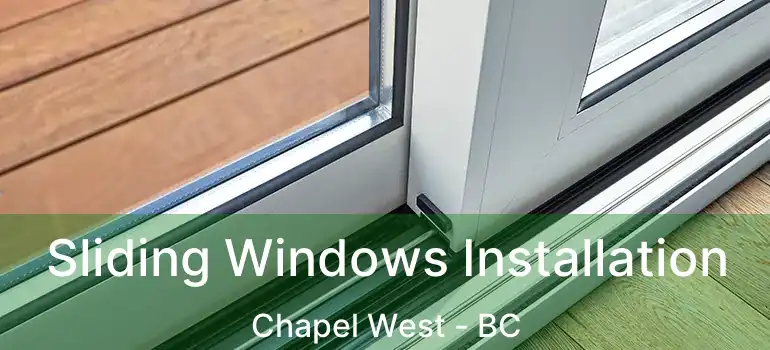  Sliding Windows Installation Chapel West - BC