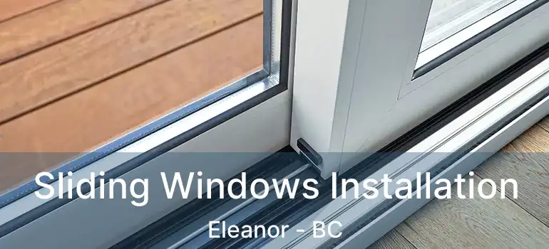  Sliding Windows Installation Eleanor - BC