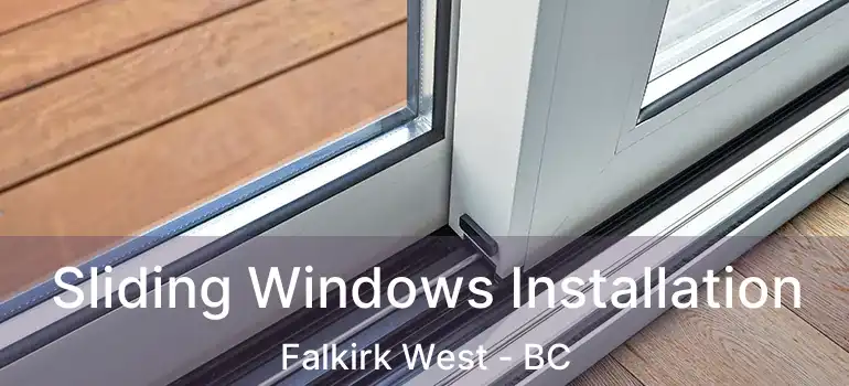  Sliding Windows Installation Falkirk West - BC