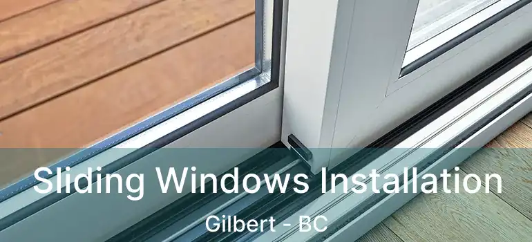  Sliding Windows Installation Gilbert - BC