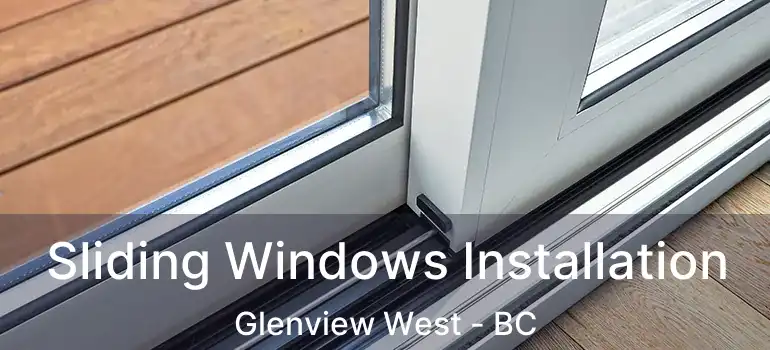  Sliding Windows Installation Glenview West - BC