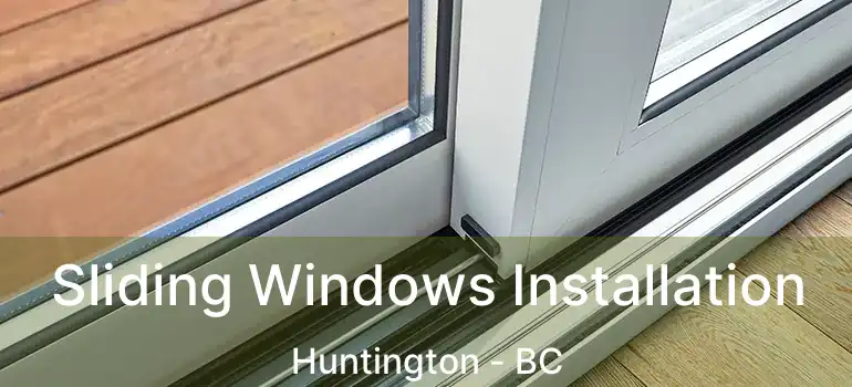  Sliding Windows Installation Huntington - BC