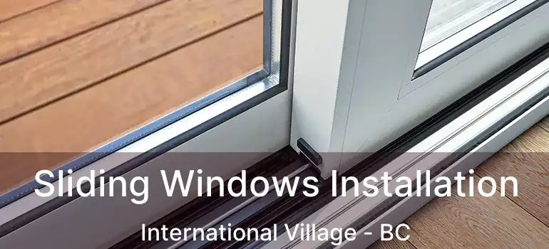 Sliding Windows Installation International Village - BC
