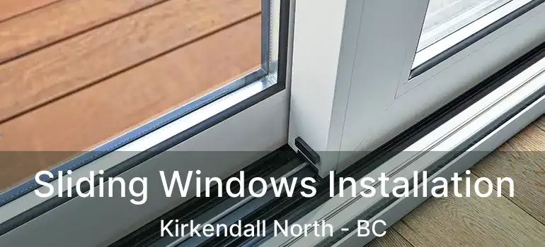  Sliding Windows Installation Kirkendall North - BC