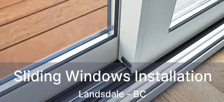  Sliding Windows Installation Landsdale - BC