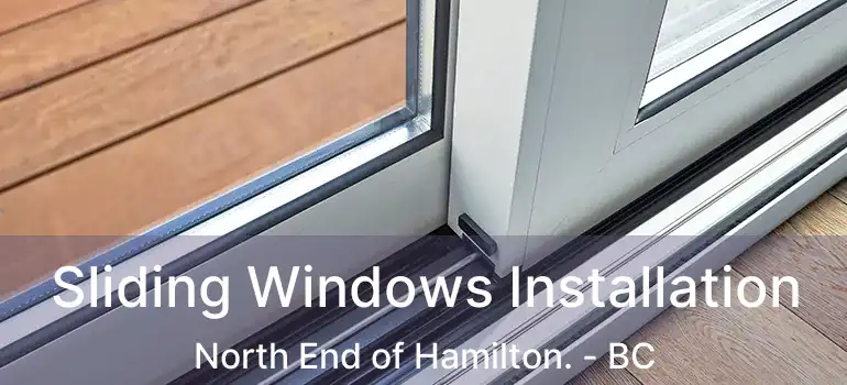  Sliding Windows Installation North End of Hamilton. - BC