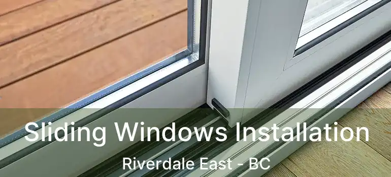  Sliding Windows Installation Riverdale East - BC