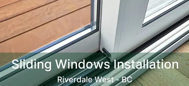  Sliding Windows Installation Riverdale West - BC