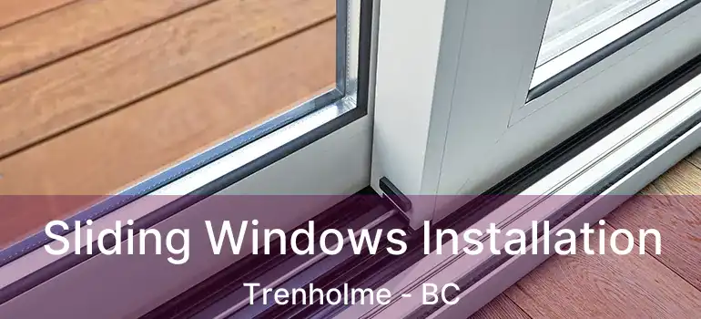  Sliding Windows Installation Trenholme - BC