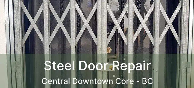  Steel Door Repair Central Downtown Core - BC
