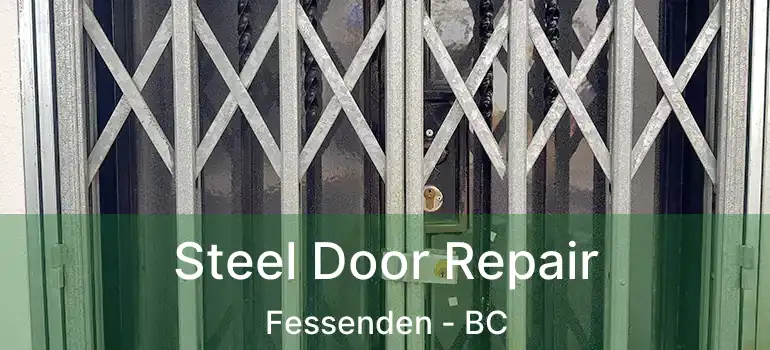  Steel Door Repair Fessenden - BC