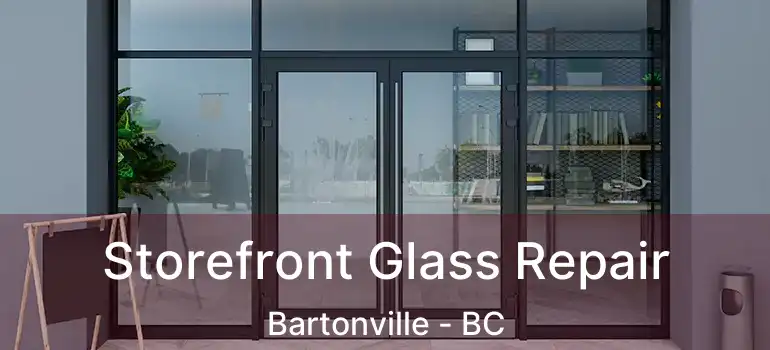  Storefront Glass Repair Bartonville - BC