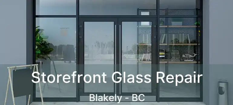  Storefront Glass Repair Blakely - BC