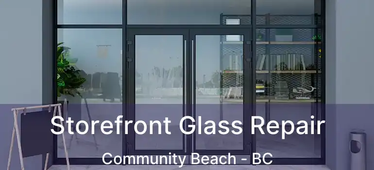  Storefront Glass Repair Community Beach - BC