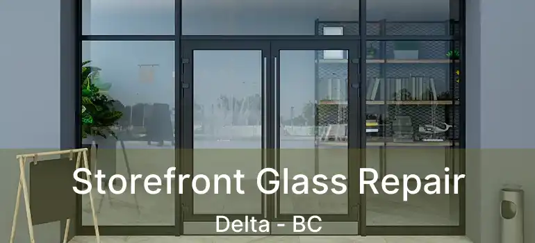  Storefront Glass Repair Delta - BC