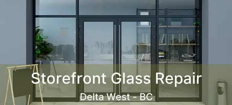  Storefront Glass Repair Delta West - BC