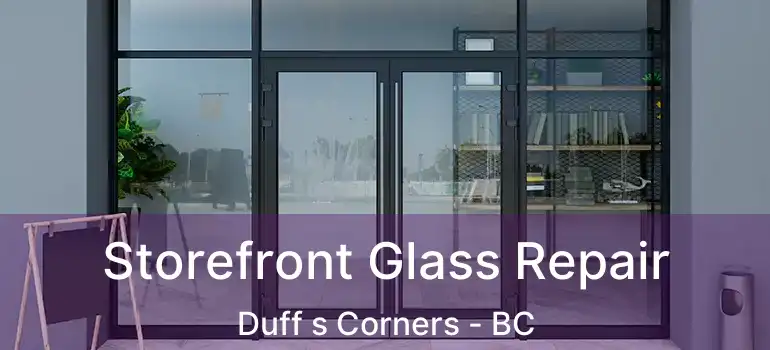  Storefront Glass Repair Duff s Corners - BC