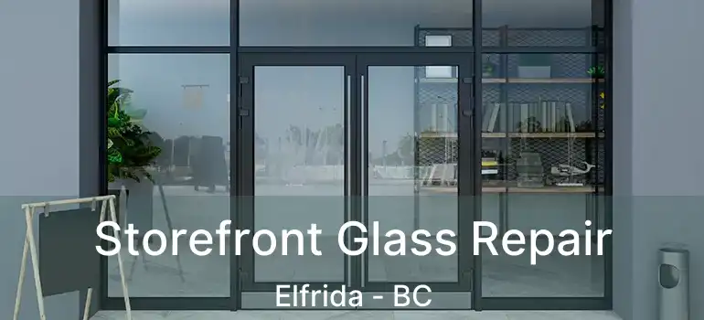  Storefront Glass Repair Elfrida - BC