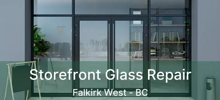  Storefront Glass Repair Falkirk West - BC