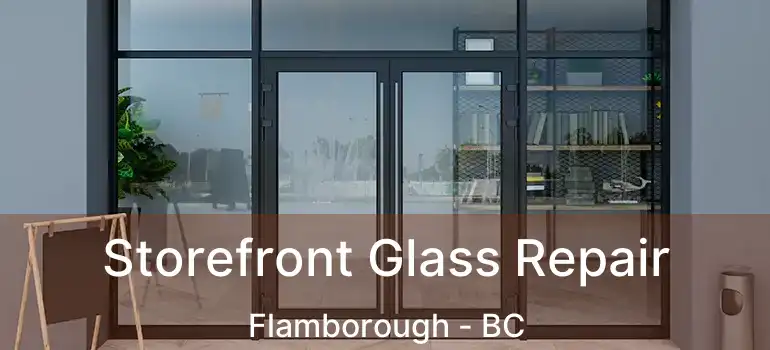  Storefront Glass Repair Flamborough - BC