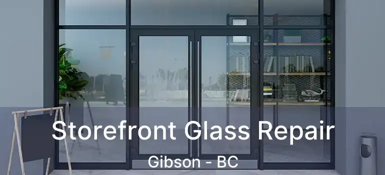  Storefront Glass Repair Gibson - BC
