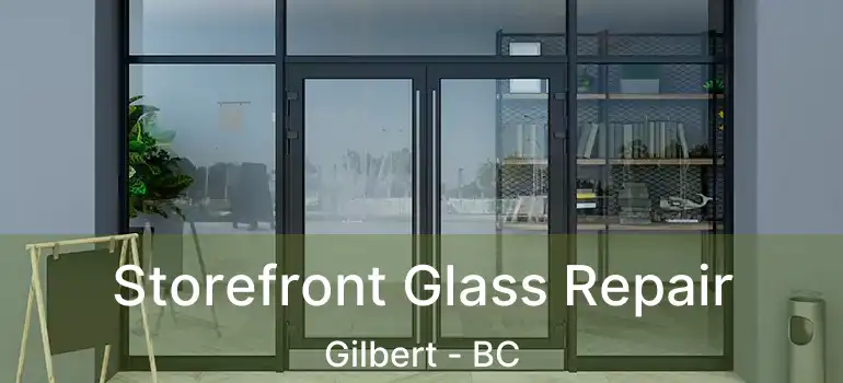  Storefront Glass Repair Gilbert - BC