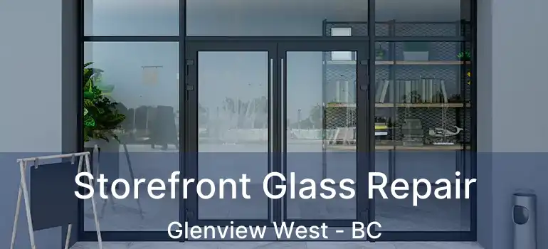  Storefront Glass Repair Glenview West - BC