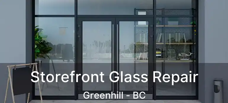  Storefront Glass Repair Greenhill - BC