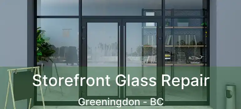  Storefront Glass Repair Greeningdon - BC