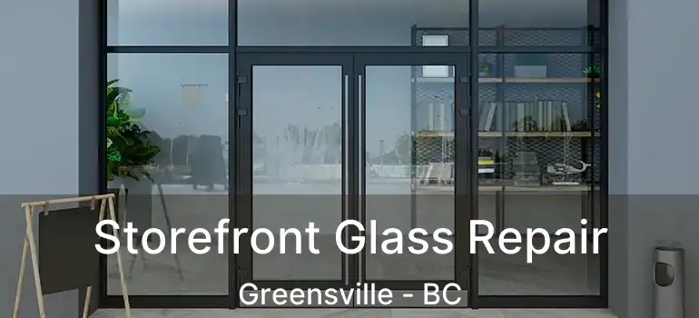  Storefront Glass Repair Greensville - BC