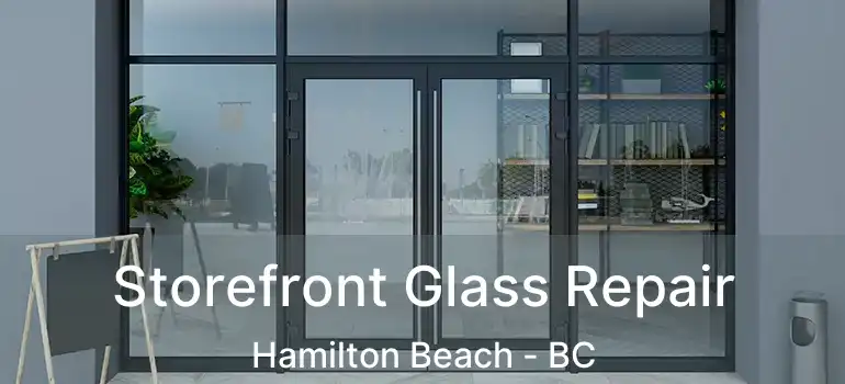  Storefront Glass Repair Hamilton Beach - BC