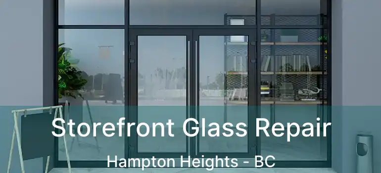  Storefront Glass Repair Hampton Heights - BC