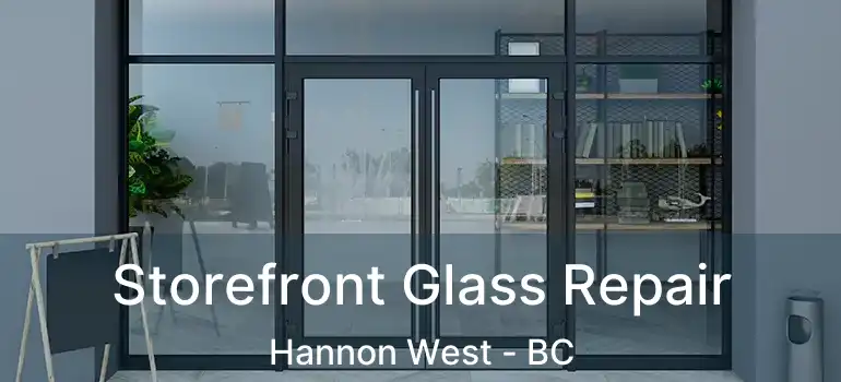  Storefront Glass Repair Hannon West - BC