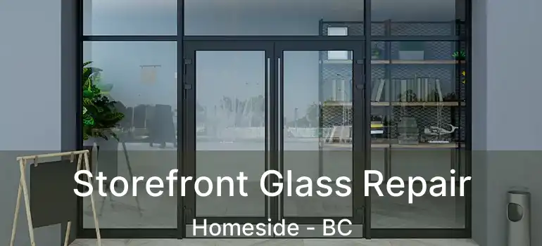  Storefront Glass Repair Homeside - BC