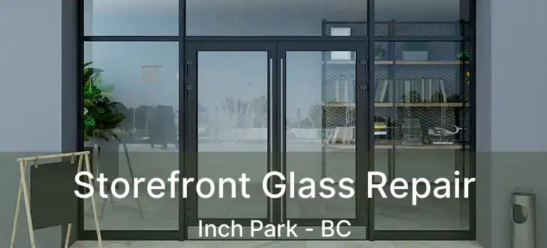 Storefront Glass Repair Inch Park - BC