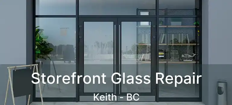  Storefront Glass Repair Keith - BC