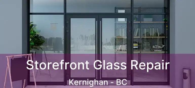  Storefront Glass Repair Kernighan - BC