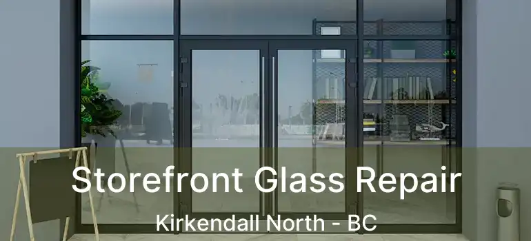  Storefront Glass Repair Kirkendall North - BC