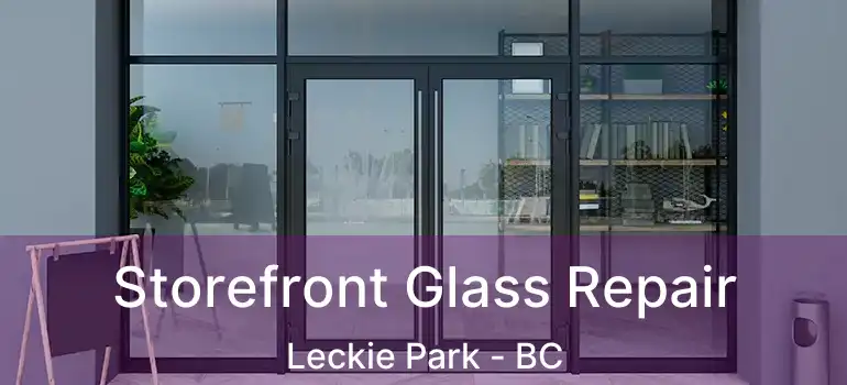  Storefront Glass Repair Leckie Park - BC