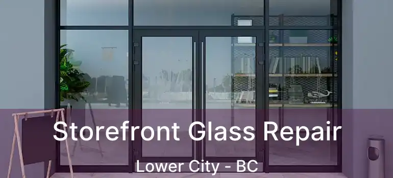  Storefront Glass Repair Lower City - BC