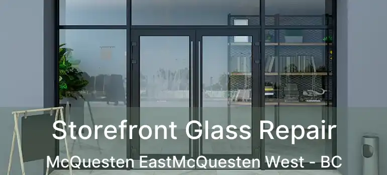  Storefront Glass Repair McQuesten EastMcQuesten West - BC