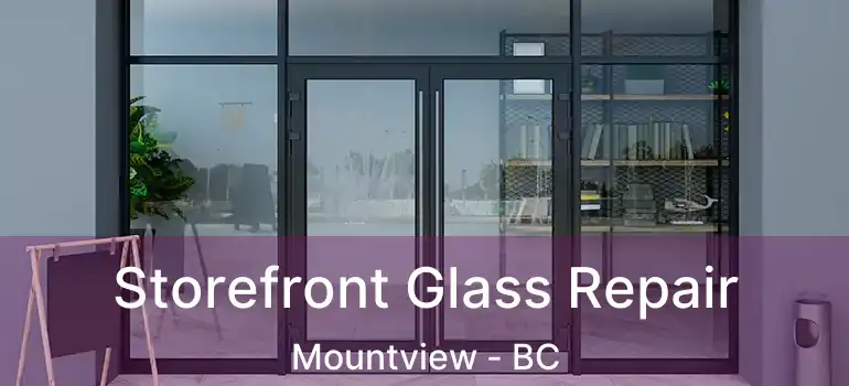  Storefront Glass Repair Mountview - BC