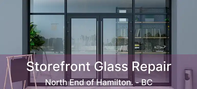  Storefront Glass Repair North End of Hamilton. - BC