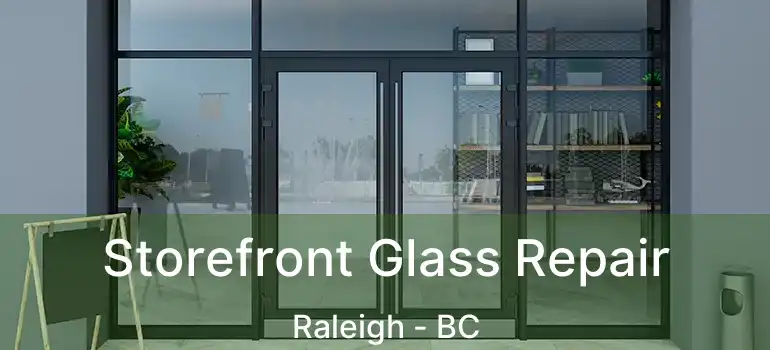  Storefront Glass Repair Raleigh - BC
