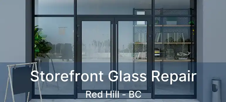  Storefront Glass Repair Red Hill - BC