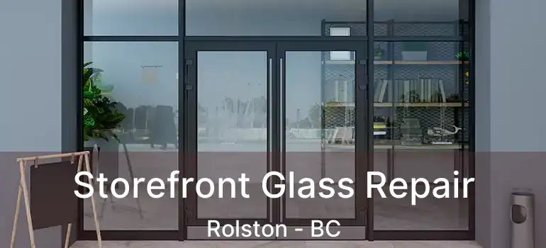  Storefront Glass Repair Rolston - BC