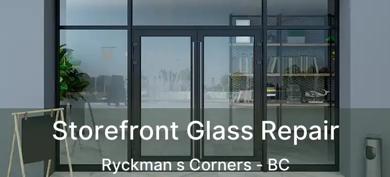  Storefront Glass Repair Ryckman s Corners - BC